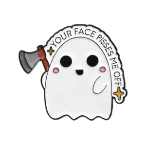 Your Face Pisses Me Off Ghost Pin