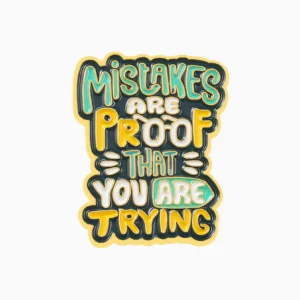 Mistakes Are Proof Enamel Pin