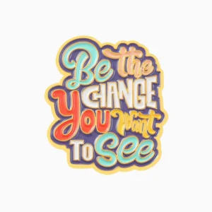 Be The Change Enamel Pin